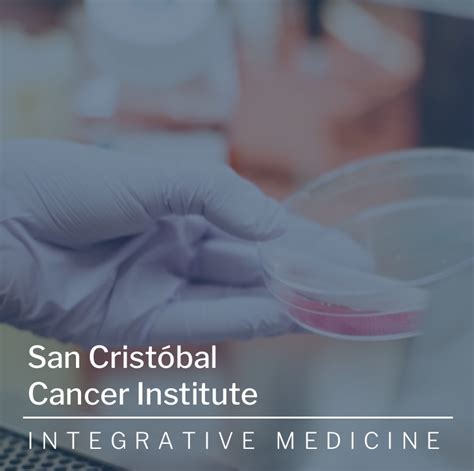Integrative Medicine San Cristóbal Cancer Institute