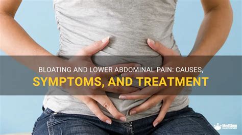 Bloating And Lower Abdominal Pain Causes Symptoms And Treatment Medshun