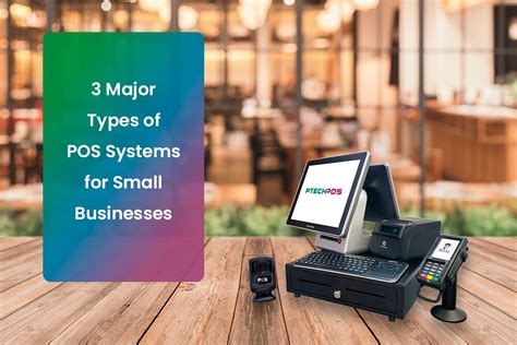 3 Major Types Of Pos Systems For Small Businesses