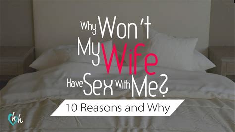 Why My Wife Doesn T Want To Have Sex Interactive And Reactive