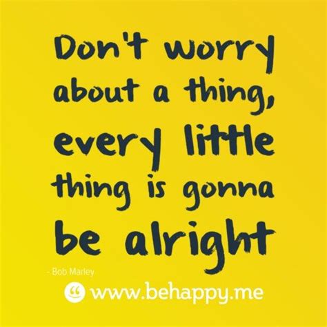 Dont Worry Gonna Be Alright Short Inspirational Quotes Happy Quotes