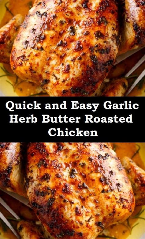 It's a sure crowd pleaser or the perfect quick and tasty family. Quick and Easy Garlic Herb Butter Roasted Chicken | Herb butter, Roast chicken recipes, Chicken ...