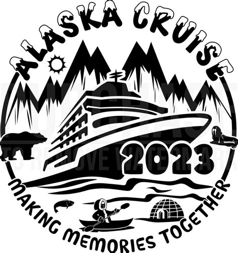 Alaska Cruise 2023 Svg Making Memories Together T Shirt Design Svg Png