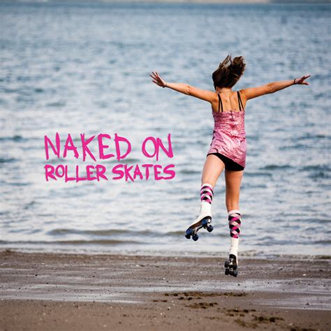 Nude Beauty On Roller Skates In Public Public Nudity Pics Sexiezpicz