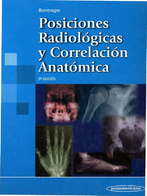 Moore anatomía con orientación clínica edición: Bontrager - Posc. Radiológicas y Correlación Anatómica ...