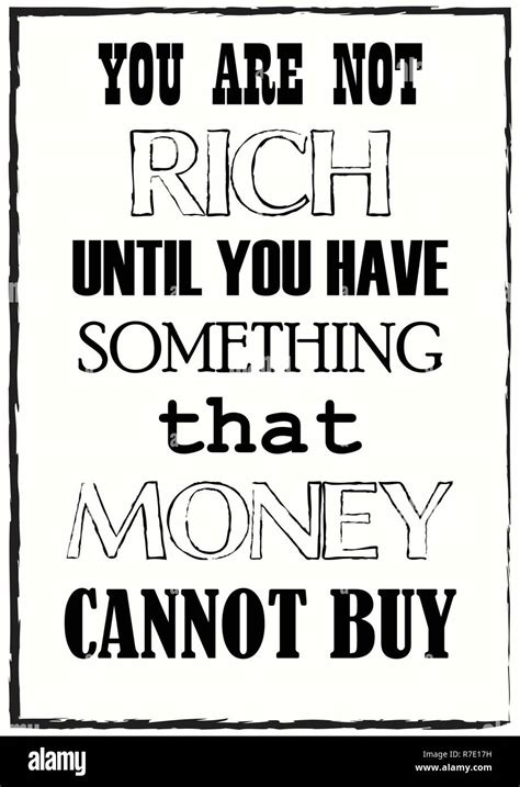 Inspiring Motivation Quote You Are Not Rich Until You Have Something