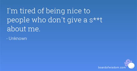 Im Tired Of Being Nice Quotes Quotesgram