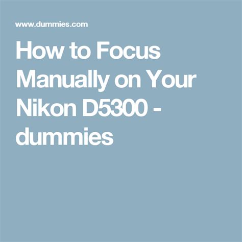 How To Focus Manually On Your Nikon D5300 Dummies Camera Nikon