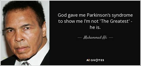 We did not find results for: Muhammad Ali quote: God gave me Parkinson's syndrome to ...