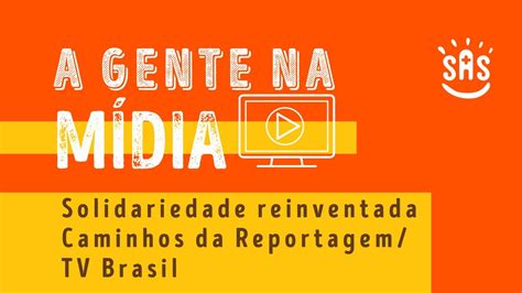 Solidariedade Reinventada Caminhos Da Reportagem Tv Brasil Youtube