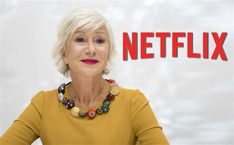 F Netflix Legendary Actress Helen Mirren Slams Netflix