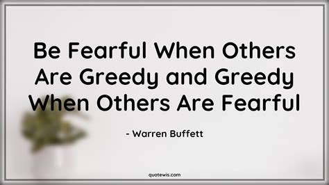 Be Fearful When Others Are Greedy And Greedy When Others Are Fearful Quotewis Com