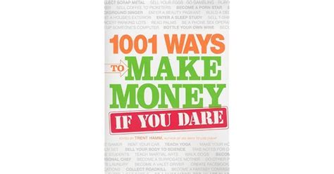 1001 Ways To Make Money If You Dare By Trent Hamm