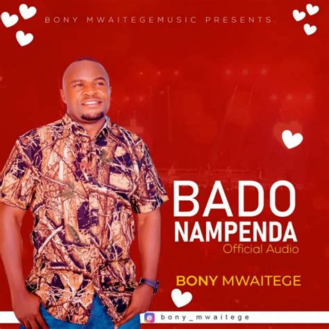 Audio Bony Mwaitege Bado Nampenda Download Dj Mwanga