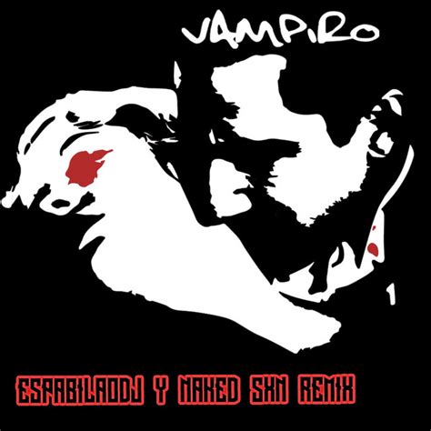 Vampiro Remix Single By Naked Sxn Spotify