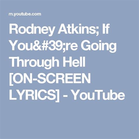 Rodney Atkins If Youre Going Through Hell On Screen Lyrics
