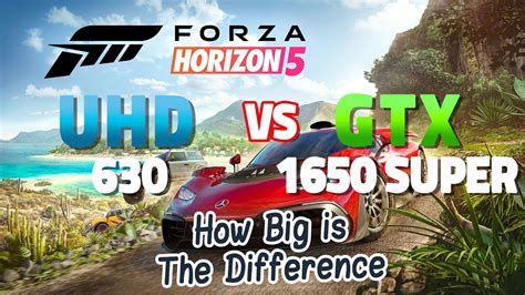 Forza Horizon 5 Uhd 630 Vs Gtx 1650 Super How Big Is The Difference
