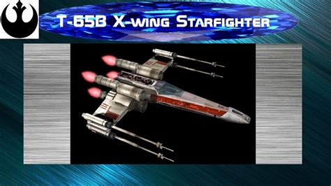 T 65b X Wing Starfighter Youtube