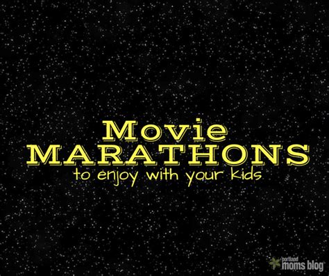 The 4 Best Movie Marathons And Snacks For Families Movie Marathon