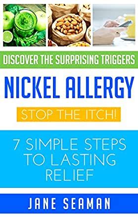 Maybe you would like to learn more about one of these? Nickel Allergy: Stop the Itch! 7 Simple Steps to Lasting ...