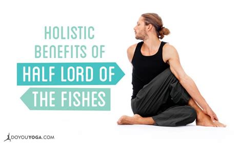 Stay in the pose for several breaths. The Holistic Benefits of Half Lord of the Fishes Pose ...