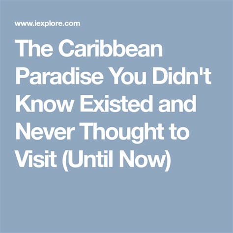 The Caribbean Paradise You Didnt Know Existed And Never Thought To Visit Until Now