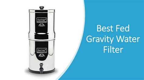Best Gravity Water Filter Reviews And Buyers Guide