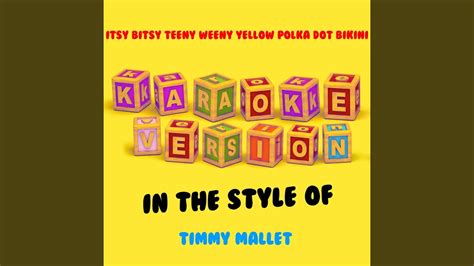 itsy bitsy teeny weeny yellow polka dot bikini in the style of timmy mallet karaoke version