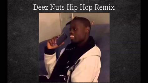 Deez Nuts Remix Deez Nuts Song Hip Hop Remix Youtube