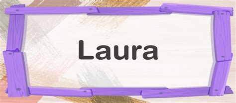 Nombre Laura Qué representa Qué origen tiene