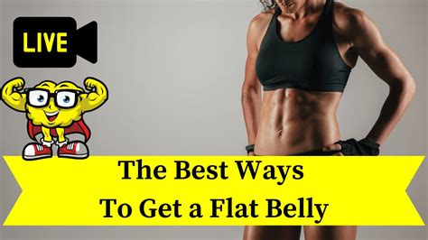 The Best Ways To Get A Flat Belly Total Body Project
