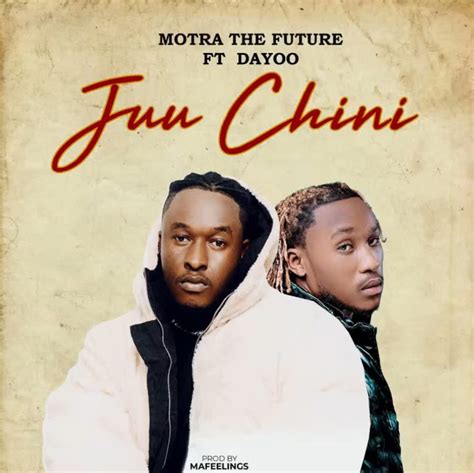 Audio Motra The Future Ft Dayoo Juu Chini Download Dj Mwanga