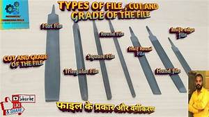 Types Of File Cut Grade And Classification Of The File Youtube