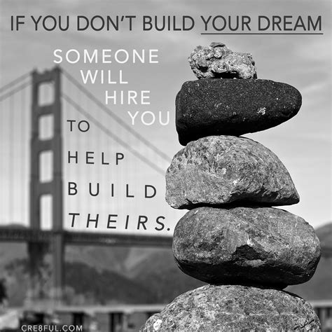 Both are part of something i believe is absolutely necessary to building the life of a. "If you don't build your dream..." - Tony Gaskins [OC ...