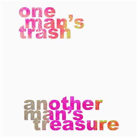 Lista 101+ Foto One Man's Trash Is Another Man's Treasure Mirada Tensa