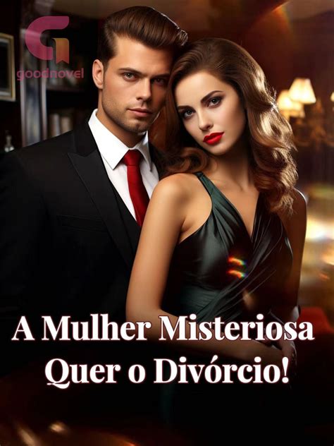 A Mulher Misteriosa Quer O Divórcio Pdf And Novel Online By Primavera To Read For Free Romance
