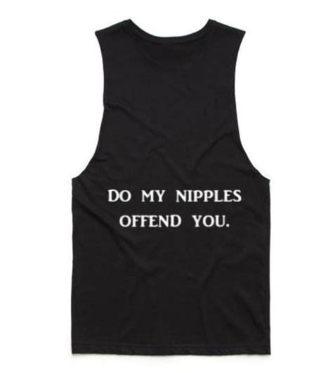 Do My Nipples Offend You Tank Top Tank Top With Sayings