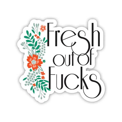 Fresh Out Of Fucks Sticker Deluxe Stickers From Twisted Wares®