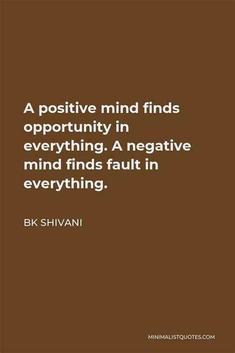 Bk Shivani Quote A Positive Mind Finds Opportunity In Everything A