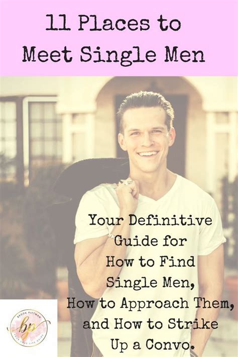 11 Great Places To Meet Single Men Your Guide For How To Find Single Men How To Approach Them
