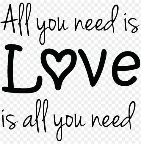 The Words All You Need Is Love And Its All You Need To Do