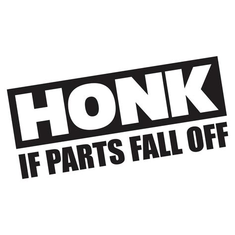 Honk If Parts Fall Off Funny Bumper Sticker Vinyl Decal Jdm Car Truck