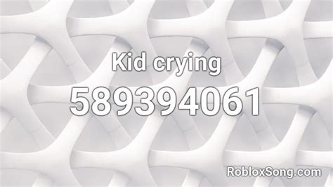 Kid Crying Roblox Id Roblox Music Codes