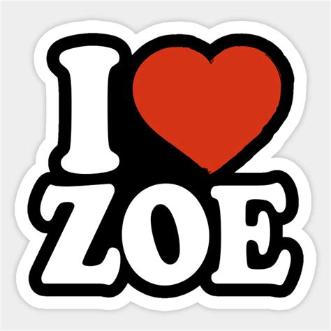 I Love Zoe Zoe Sticker Teepublic