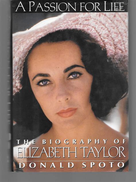 A Passion For Life The Biography Of Elizabeth Taylor By Donald Spoto Elizabeth Taylor Very