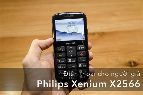 Trên Tay điện Thoại Cho Người Lớn Tuổi Philips Xenium X2566