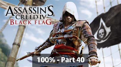 Assassin S Creed IV Black Flag 100 Playthrough Part 40 YouTube