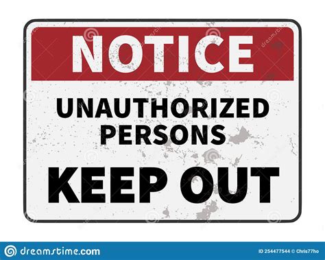 Grungy Warning Sign With Text Notice Unauthorized Persons Keep Out