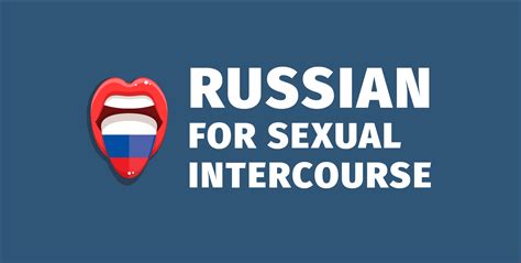 Pussy In Russian How To Say Examples Russian For Sexual Intercourse
