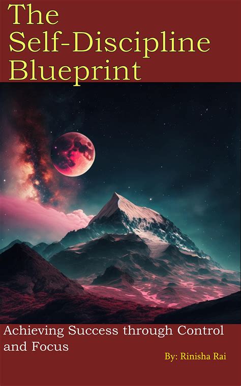 The Self-Discipline Blueprint: Achieving Success through Control and
